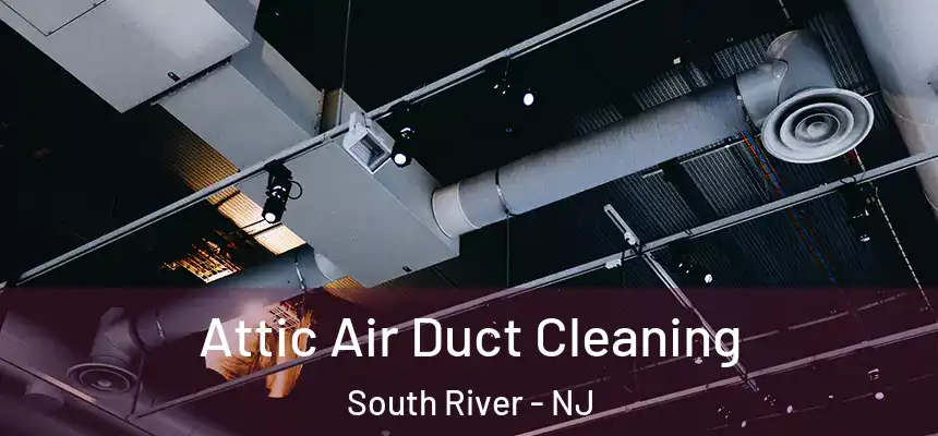  Attic Air Duct Cleaning South River - NJ