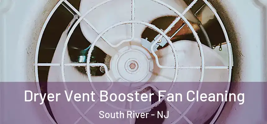  Dryer Vent Booster Fan Cleaning South River - NJ