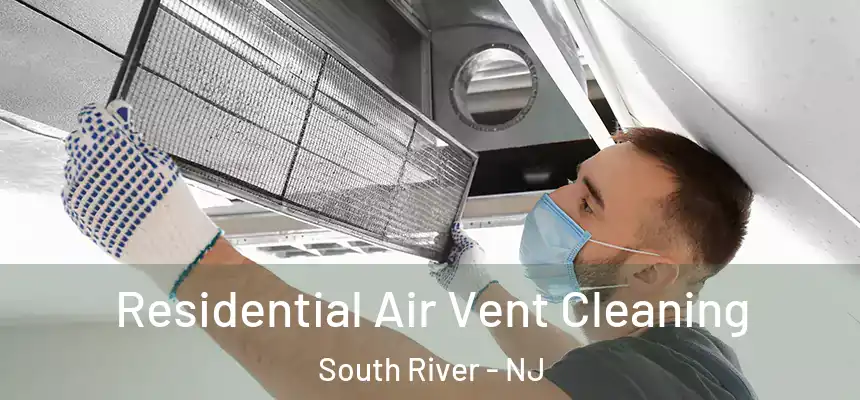  Residential Air Vent Cleaning South River - NJ